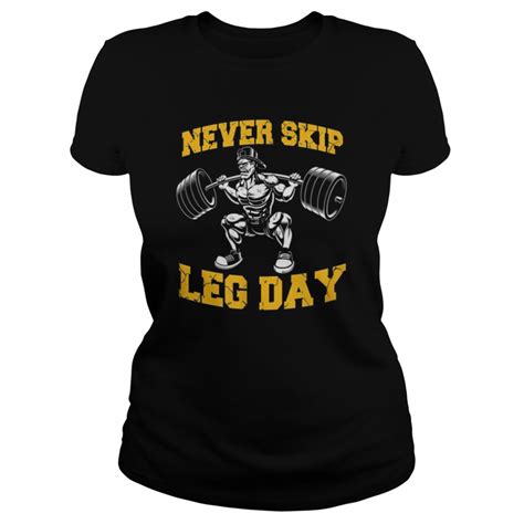 Never Skip Leg Day Workout Gym Shirt Kingteeshop