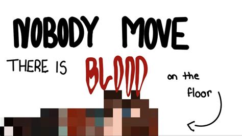Nobody Move Theres Blood On The Floor Meme Tw Flashingglitching