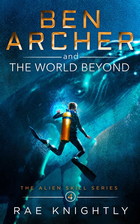 Ben Archer And The World Beyond Alien Skill 4 By Rae Knightly