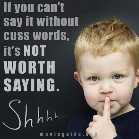 If You Cant Say Anything Without Cuss Words Its Not Worth Saying