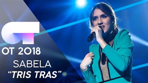 Tris Tras Sabela Gala Final Ot 2018 Youtube