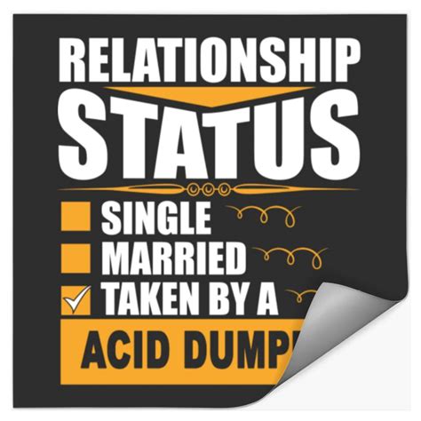 Relationship Status Taken By A Acid Dumper Sold By Dennis Phipps Sku