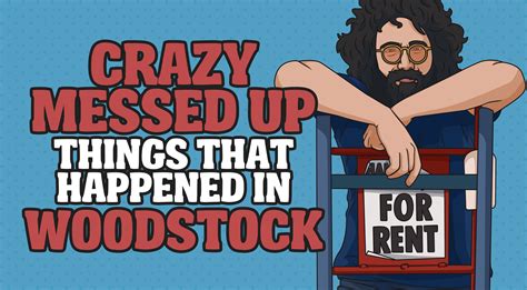 I fear getting things wrong and messing up, and this makes no rational sense. Crazy Messed Up Things That Happened In Woodstock - Rock Pasta