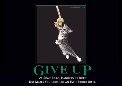 Give Up Demotivational Posters Poster Motivational Posters