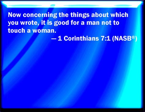 1 corinthians 7 1 now concerning the things whereof you wrote to me it is good for a man not to
