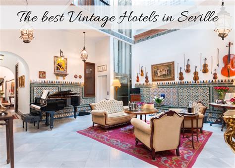 The Best Vintage Hotels In Seville Old Town Some With A Rooftop And View