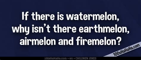 English Jokes For Kids If There Is Watermelon Why Isnt
