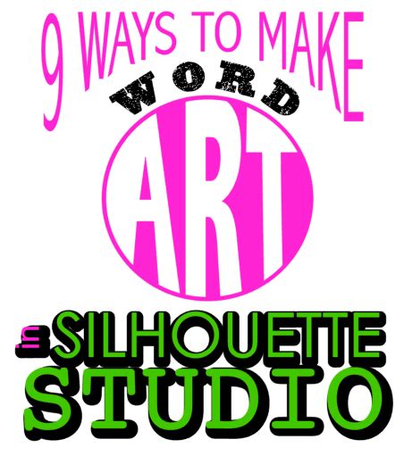 9 Ways To Make Word Art In Silhouette Studio Silhouette School