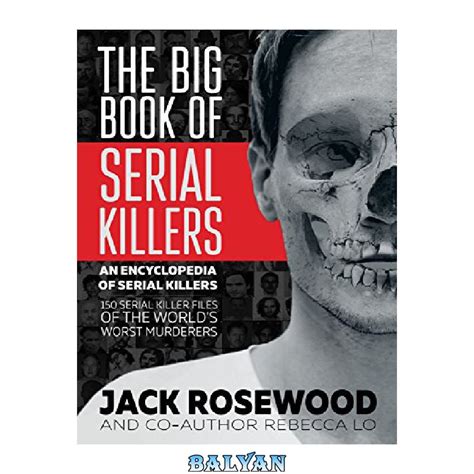The Big Book Of Serial Killers An Encyclopedia Of Serial