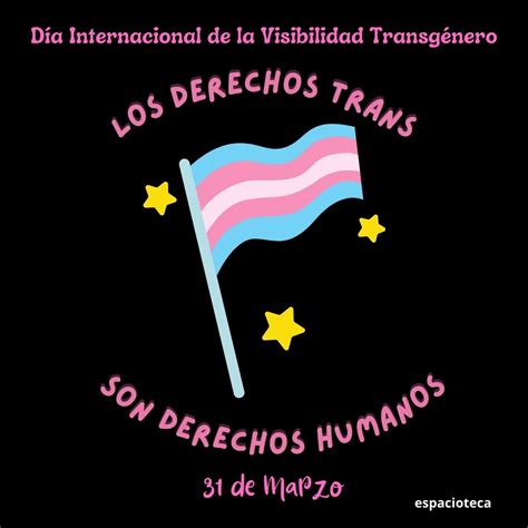 31 De Marzo Día Internacional De La Visibilidad Trans Espacioteca