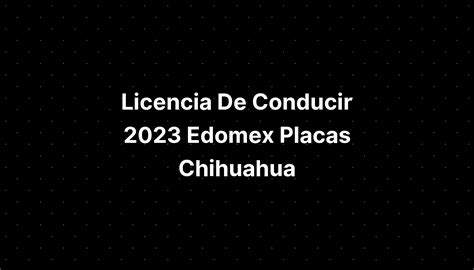Licencia De Conducir Edomex Placas Chihuahua IMAGESEE