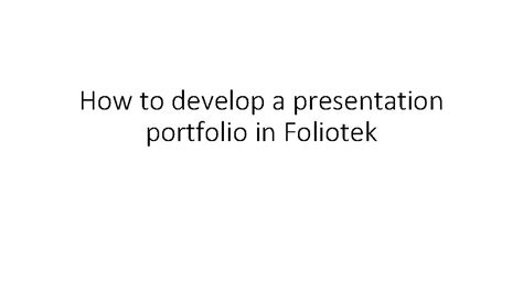 How To Develop A Presentation Portfolio In Foliotek