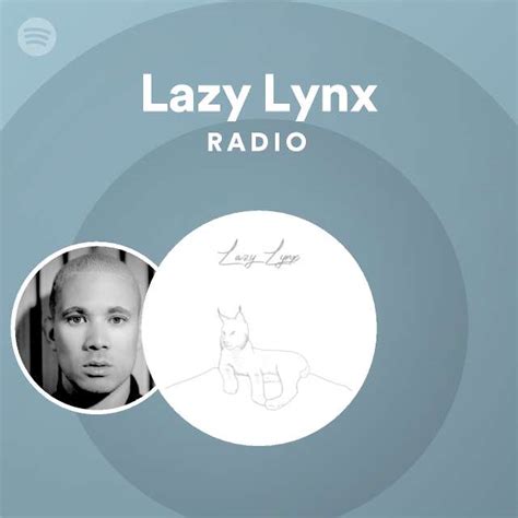 Lazy Lynx Radio Playlist By Spotify Spotify