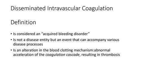 It covers the continuum of events that occur in the coagulation pathway. Disseminated Intravascular Coagulation - online presentation