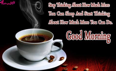 Morning is the pure moment to enjoy a tasty hot cup of coffee. The biggest poetry and wishes website of the world ...