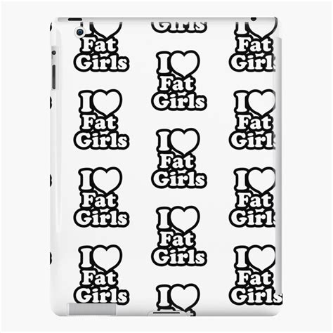I Love Fat Girls Ipad Case And Skin By Alexcomrie Redbubble