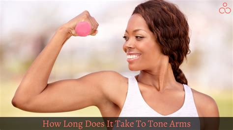 How Long Does It Take To Tone Arms Best Ways To Follow