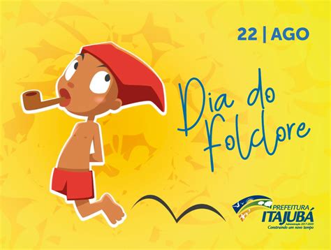 22 De Agosto é O Dia Do Folclore Brasileiro Prefeitura Municipal De