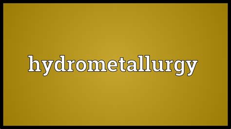 Hydrometallurgy Meaning Youtube