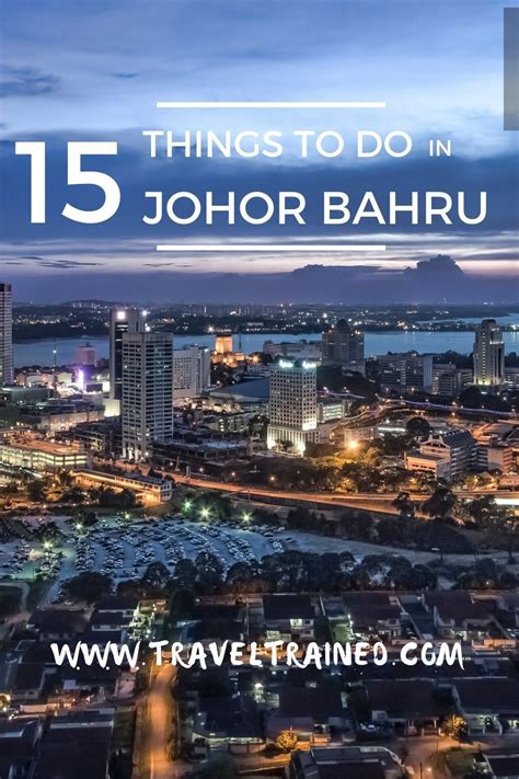 Discover Malaysia And One Of The Best Location To Visit Johor Bahru I