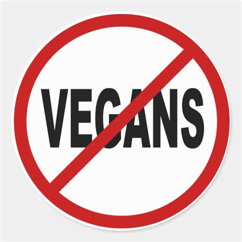 Hate Vegansno Vegans Allowed Sign Statement Classic Round Sticker