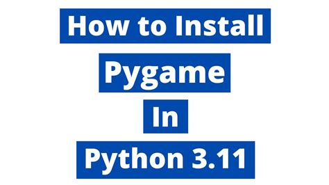 How To Install Pygame In Python 311 Windows 10 Latest Version 2023