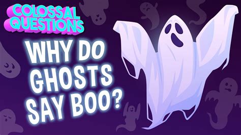 👻 Why Do Ghosts Say Boo Colossal Questions Youtube