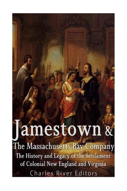 Jamestown And The Massachusetts Bay Colony The History And Legacy Of