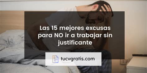 Las 15 Mejores Excusas Para No Ir A Trabajar Sin Justificante