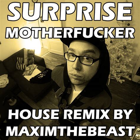 Surprise Motherfucker House Remix Maximthebeast Rainake