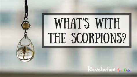 Whats With The Scorpions Revelation For Kids