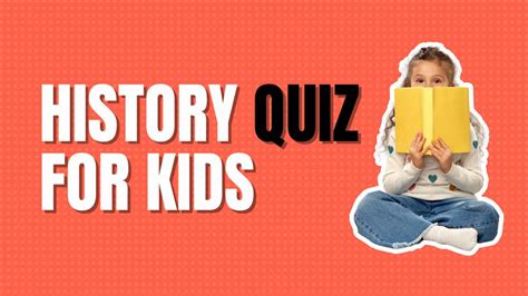History Quiz For Kids 65 Questions And Answers For Children Quiz