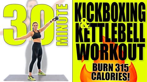 30 Minute Kickboxing And Kettlebell Workout Burn 315 Calories Youtube