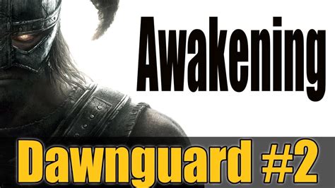 A fandom user·8/31/2014 in skyrim. Skyrim Dawnguard DLC, #2 Awakening Walkthrough - YouTube