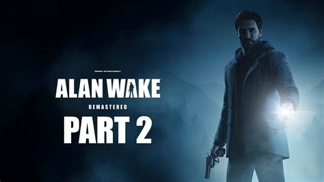 Alan Wake Remastered Gameplay Walkthrough Part 2 Taken Youtube