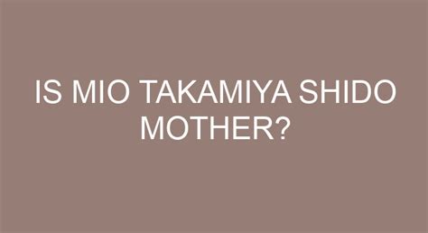 Is Mio Takamiya Shido Mother