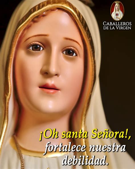Caballeros De La Virgen On Twitter ¡oh Santa Señora Fortalece