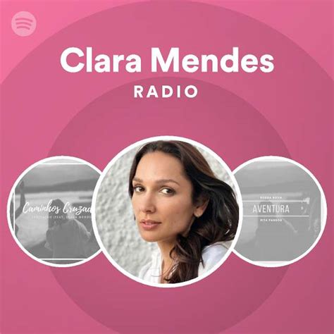 Clara Mendes Radio Playlist By Spotify Spotify