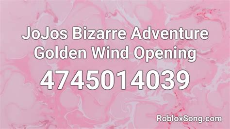 Jojos Bizarre Adventure Golden Wind Opening Roblox Id Roblox Music Codes