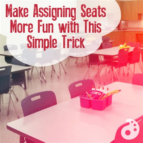 Make Assigning Seats More Fun With This Simple Trick The Art Of Education University