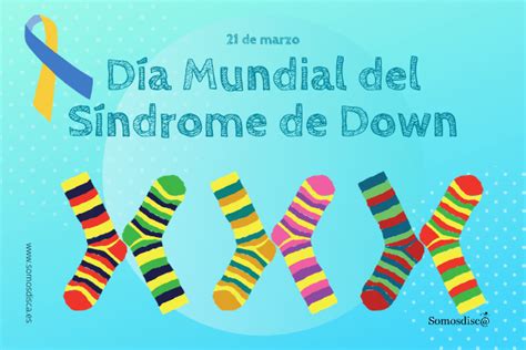 Día Mundial Del Síndrome De Down 2021 Somosdisc