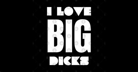 I Love Big Dicks Love Big Dicks Sticker Teepublic