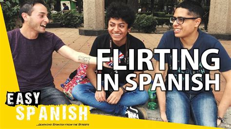 How To Flirt In Spanish Easy Spanish 82 Youtube