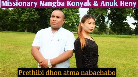 Missionary Nangba Konyak Anuk Heny Prethibi Dhon Atma Nabachabo