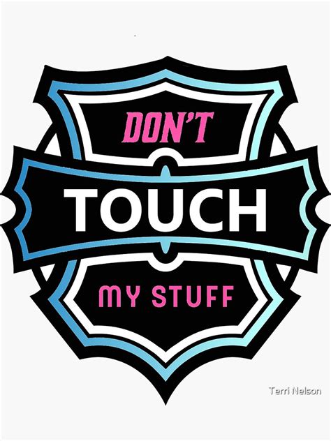Dont Touch My Stuff Sticker For Sale By Terridrawsstuff Redbubble