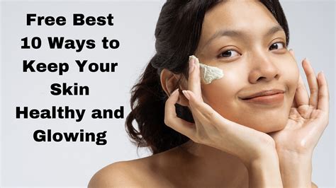 Free Best 10 Ways How To Keep Your Skin Healthy And Glowing By Godigi