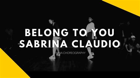 Belong To You By Sabrina Claudio Riana Choreography Youtube