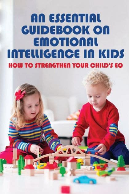 An Essential Guidebook On Emotional Intelligence In Kids How To