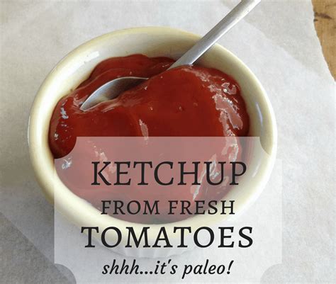 Homemade Ketchup From Fresh Tomatoes Celebrating A Simple Life