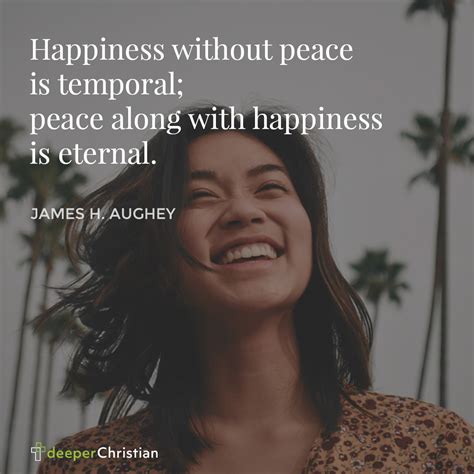 Peace And Happiness James H Aughey Deeper Christian Quotes